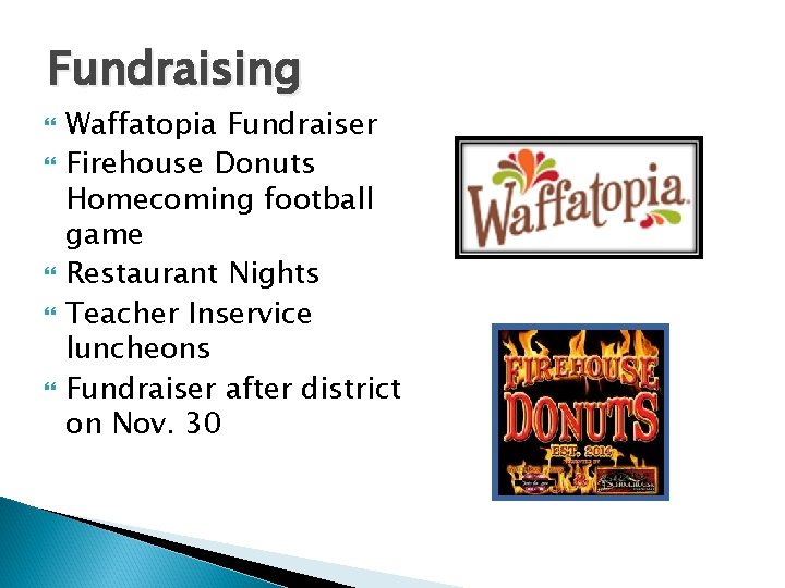 Fundraising Waffatopia Fundraiser Firehouse Donuts Homecoming football game Restaurant Nights Teacher Inservice luncheons Fundraiser