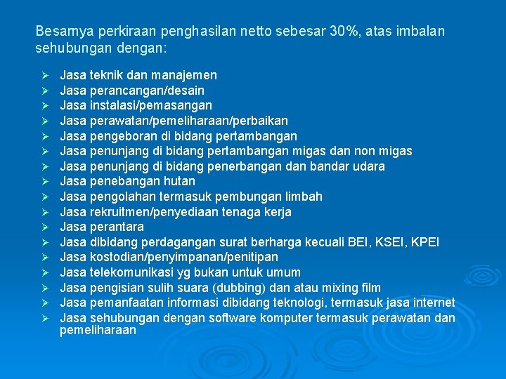 Besarnya perkiraan penghasilan netto sebesar 30%, atas imbalan sehubungan dengan: Ø Ø Ø Ø