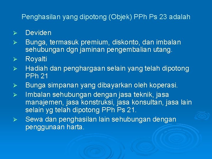 Penghasilan yang dipotong (Objek) PPh Ps 23 adalah Ø Ø Ø Ø Deviden Bunga,