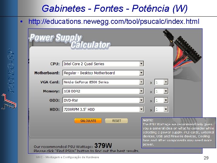 Gabinetes - Fontes - Potência (W) • http: //educations. newegg. com/tool/psucalc/index. html MHC -