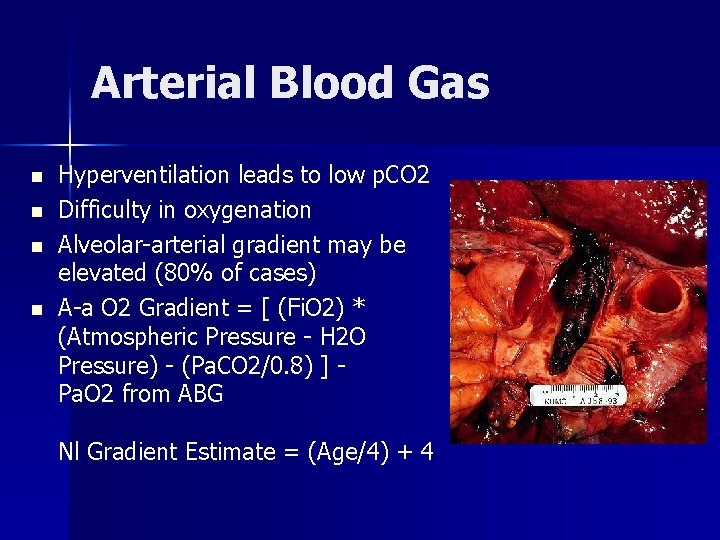 Arterial Blood Gas n n Hyperventilation leads to low p. CO 2 Difficulty in