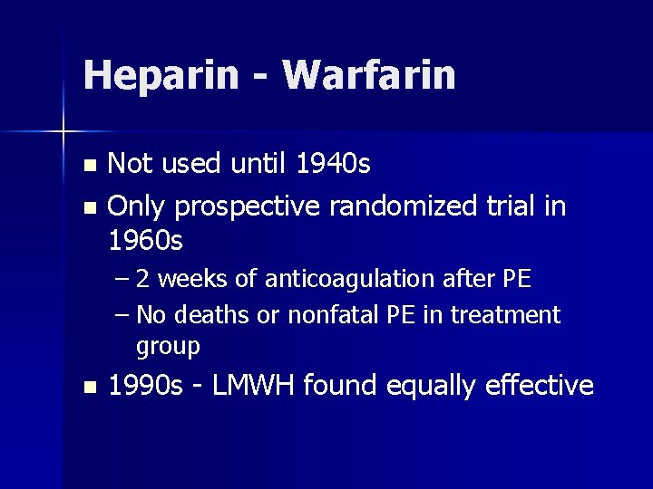 Heparin - Warfarin Not used until 1940 s n Only prospective randomized trial in