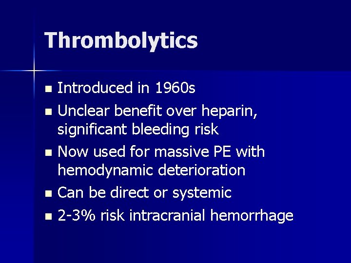 Thrombolytics Introduced in 1960 s n Unclear benefit over heparin, significant bleeding risk n