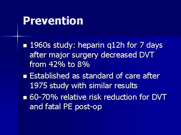 Prevention 1960 s study: heparin q 12 h for 7 days after major surgery