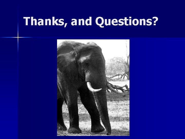 Thanks, and Questions? 