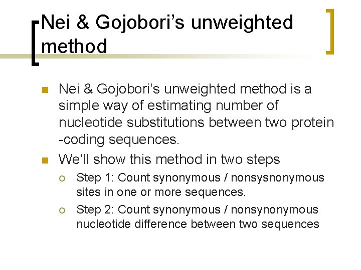 Nei & Gojobori’s unweighted method n n Nei & Gojobori’s unweighted method is a