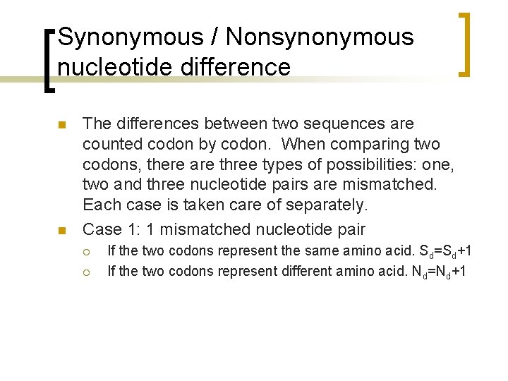 Synonymous / Nonsynonymous nucleotide difference n n The differences between two sequences are counted