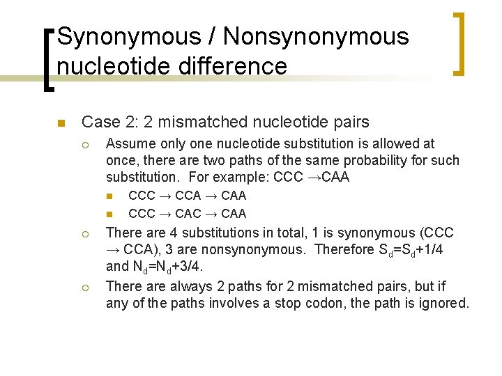 Synonymous / Nonsynonymous nucleotide difference n Case 2: 2 mismatched nucleotide pairs ¡ Assume