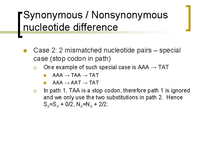 Synonymous / Nonsynonymous nucleotide difference n Case 2: 2 mismatched nucleotide pairs – special