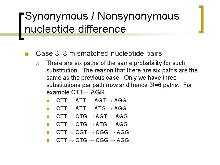 Synonymous / Nonsynonymous nucleotide difference n Case 3: 3 mismatched nucleotide pairs ¡ There