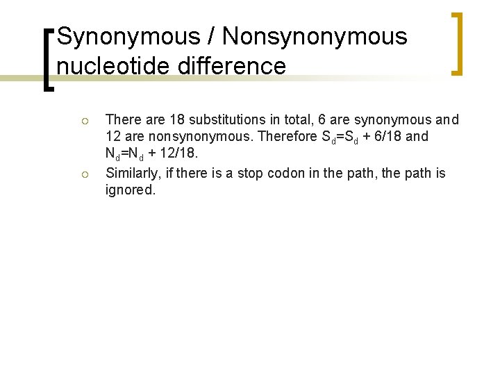Synonymous / Nonsynonymous nucleotide difference ¡ ¡ There are 18 substitutions in total, 6