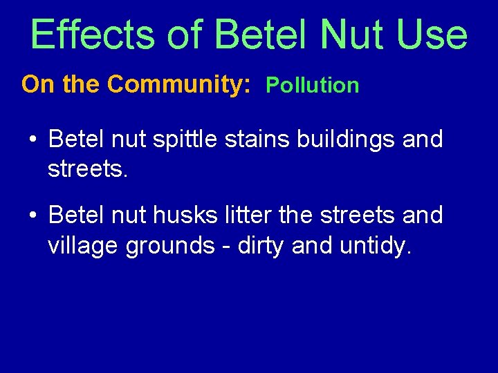 Effects of Betel Nut Use On the Community: Pollution • Betel nut spittle stains