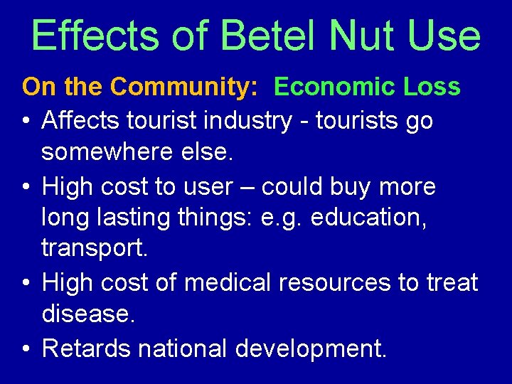 Effects of Betel Nut Use On the Community: Economic Loss • Affects tourist industry