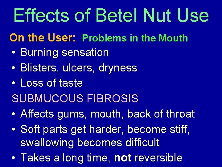 Effects of Betel Nut Use On the User: Problems in the Mouth • Burning