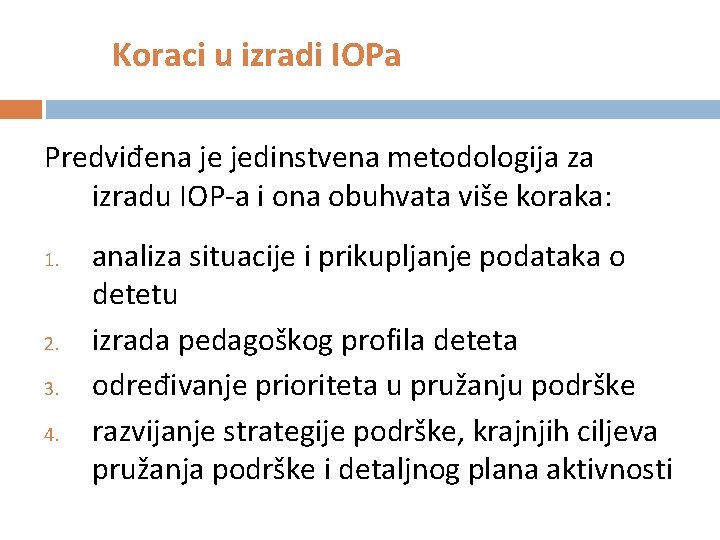 Koraci u izradi IOPa Predviđena je jedinstvena metodologija za izradu IOP-a i ona obuhvata