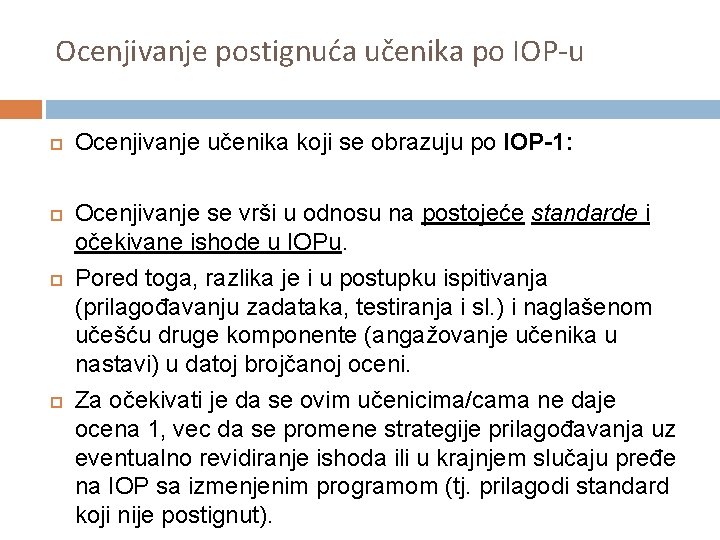 Ocenjivanje postignuća učenika po IOP-u Ocenjivanje učenika koji se obrazuju po IOP-1: Ocenjivanje se