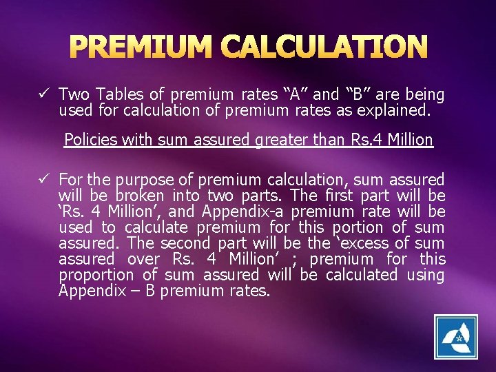 PREMIUM CALCULATION ü Two Tables of premium rates “A” and “B” are being used