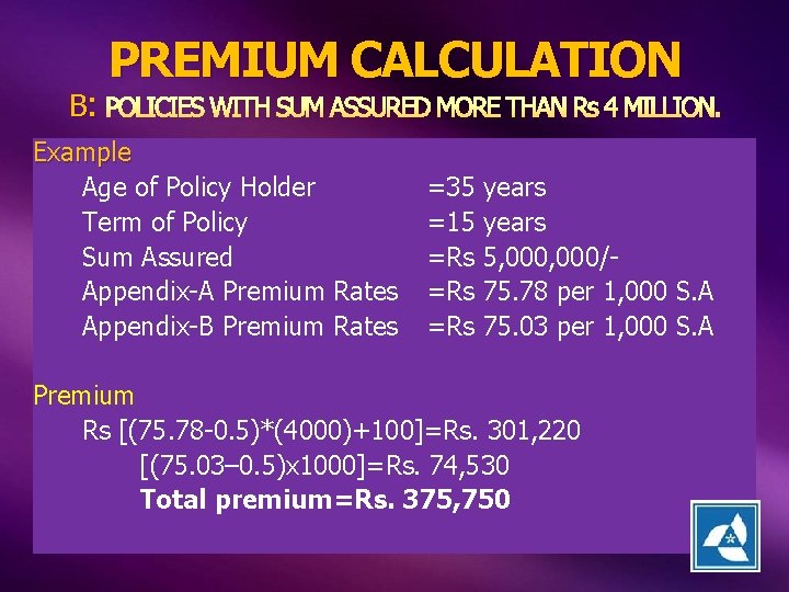 PREMIUM CALCULATION B: POLICIES WITH SUM ASSURED MORE THAN Rs 4 MILLION. Example Age