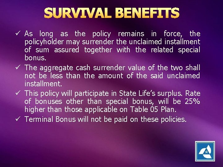 SURVIVAL BENEFITS ü As long as the policy remains in force, the policyholder may