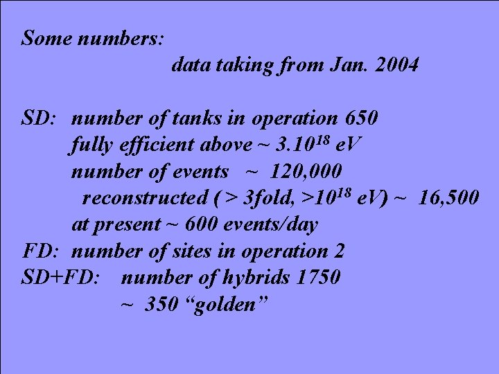 Some numbers: data taking from Jan. 2004 SD: number of tanks in operation 650