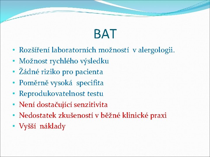BAT • • Rozšíření laboratorních možností v alergologii. Možnost rychlého výsledku Žádné riziko pro