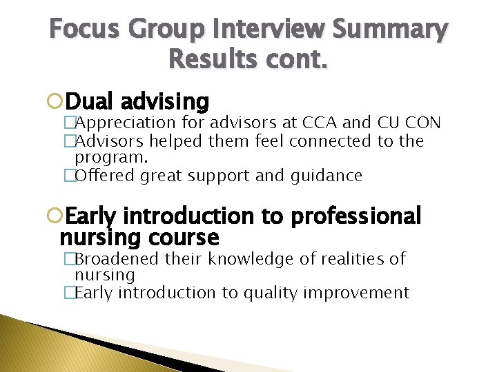Focus Group Interview Summary Results cont. Dual advising �Appreciation for advisors at CCA and
