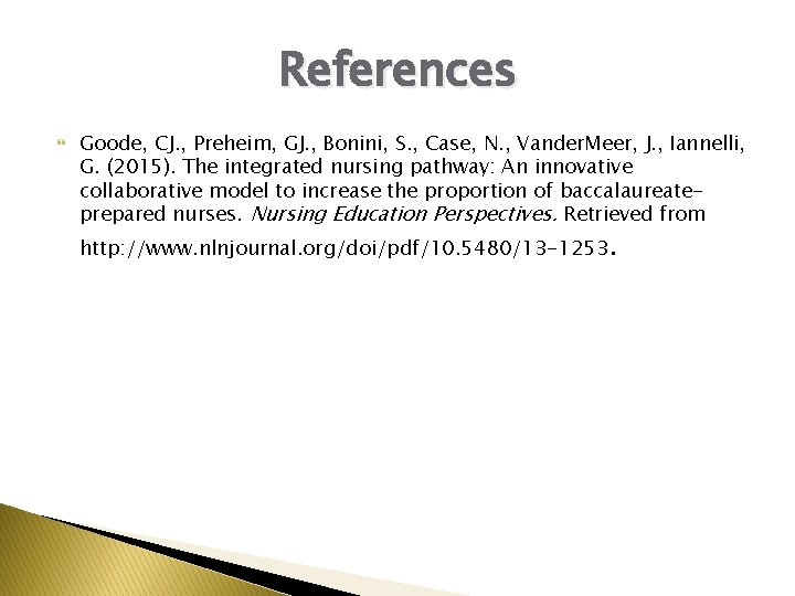 References Goode, CJ. , Preheim, GJ. , Bonini, S. , Case, N. , Vander.