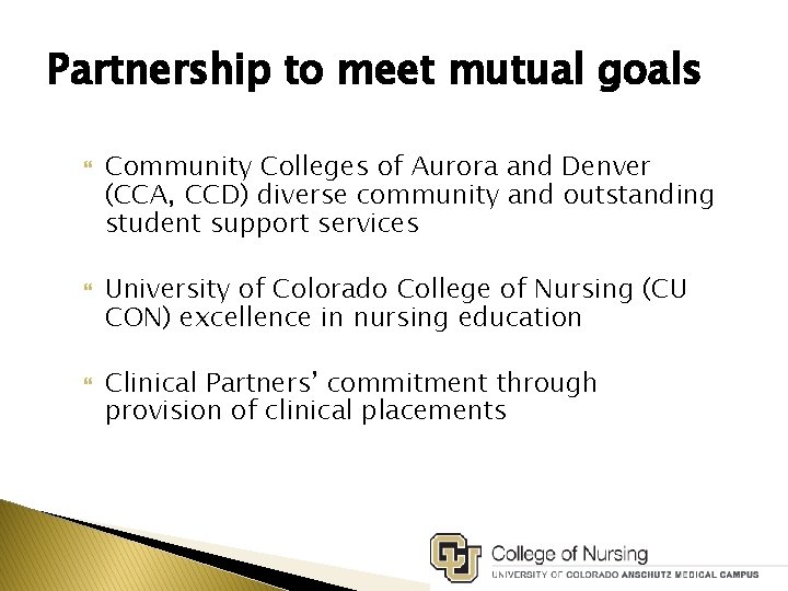 Partnership to meet mutual goals Community Colleges of Aurora and Denver (CCA, CCD) diverse
