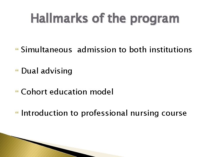 Hallmarks of the program Simultaneous admission to both institutions Dual advising Cohort education model