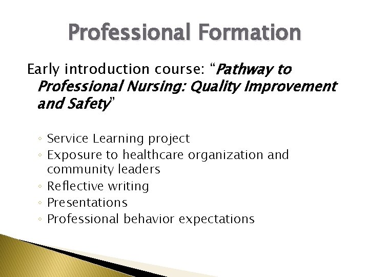 Professional Formation Early introduction course: “Pathway to Professional Nursing: Quality Improvement and Safety” ◦