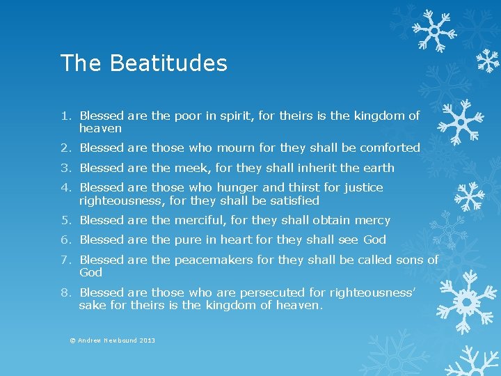 The Beatitudes 1. Blessed are the poor in spirit, for theirs is the kingdom