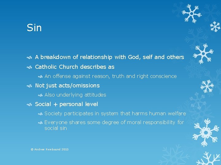 Sin A breakdown of relationship with God, self and others Catholic Church describes as