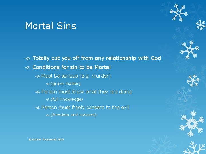 Mortal Sins Totally cut you off from any relationship with God Conditions for sin