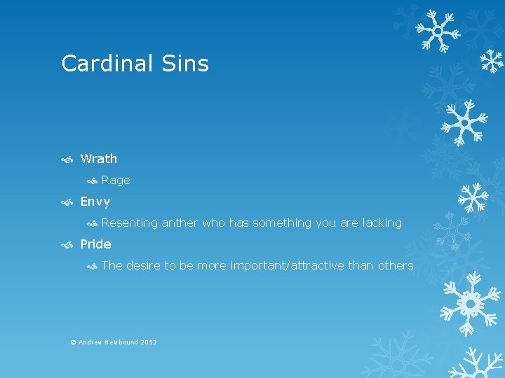 Cardinal Sins Wrath Rage Envy Resenting anther who has something you are lacking Pride