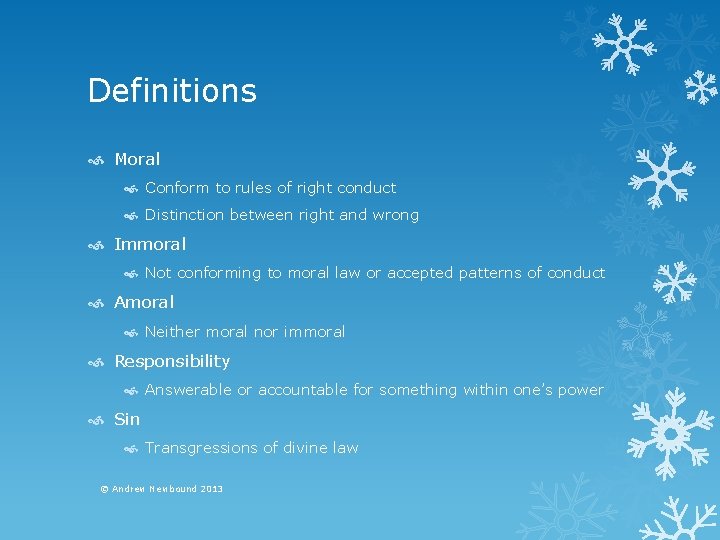 Definitions Moral Conform to rules of right conduct Distinction between right and wrong Immoral