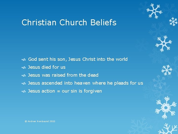 Christian Church Beliefs God sent his son, Jesus Christ into the world Jesus died