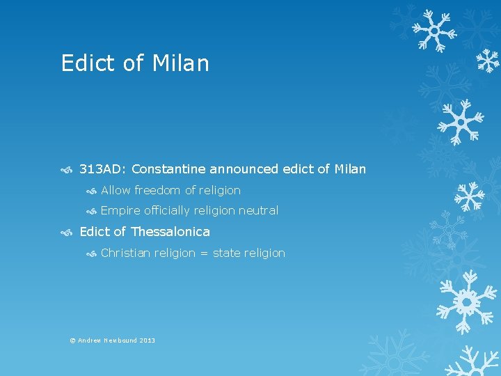 Edict of Milan 313 AD: Constantine announced edict of Milan Allow freedom of religion