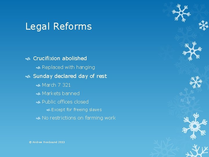 Legal Reforms Crucifixion abolished Replaced with hanging Sunday declared day of rest March 7