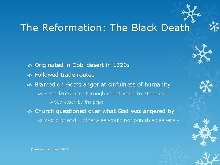 The Reformation: The Black Death Originated in Gobi desert in 1320 s Followed trade