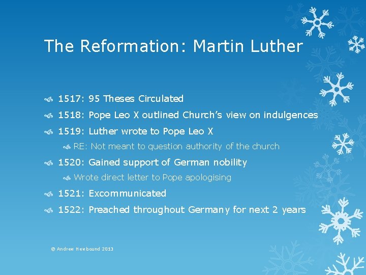 The Reformation: Martin Luther 1517: 95 Theses Circulated 1518: Pope Leo X outlined Church’s