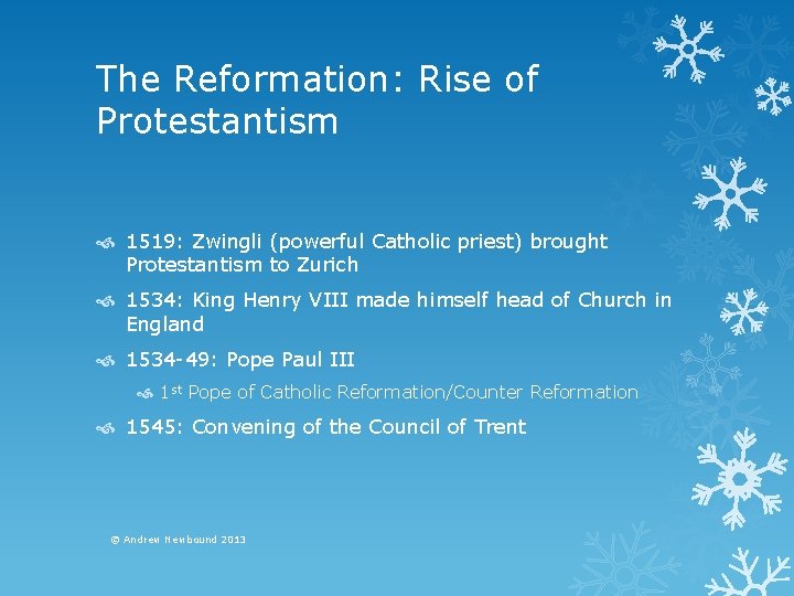 The Reformation: Rise of Protestantism 1519: Zwingli (powerful Catholic priest) brought Protestantism to Zurich