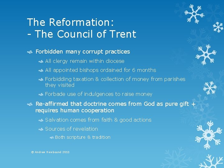 The Reformation: - The Council of Trent Forbidden many corrupt practices All clergy remain