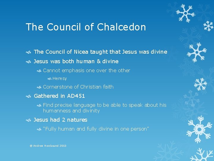 The Council of Chalcedon The Council of Nicea taught that Jesus was divine Jesus