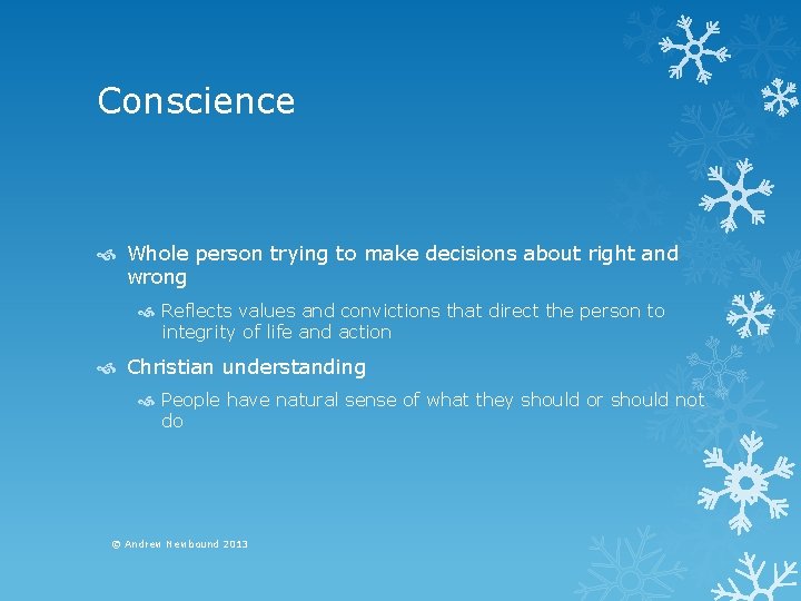 Conscience Whole person trying to make decisions about right and wrong Reflects values and