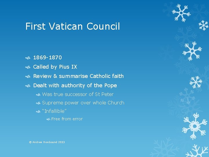 First Vatican Council 1869 -1870 Called by Pius IX Review & summarise Catholic faith