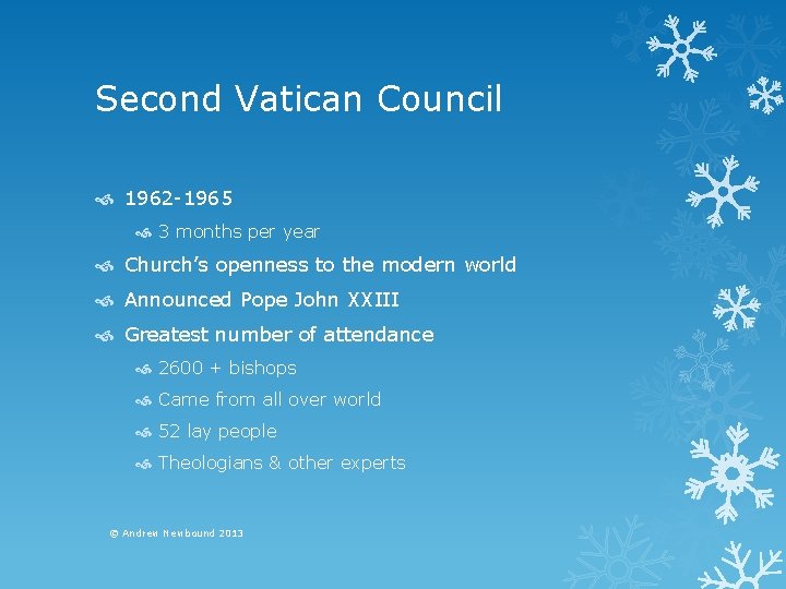 Second Vatican Council 1962 -1965 3 months per year Church’s openness to the modern