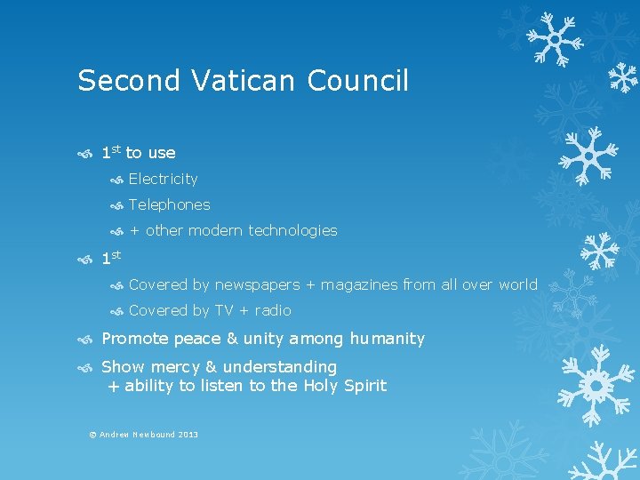 Second Vatican Council 1 st to use Electricity Telephones + other modern technologies 1