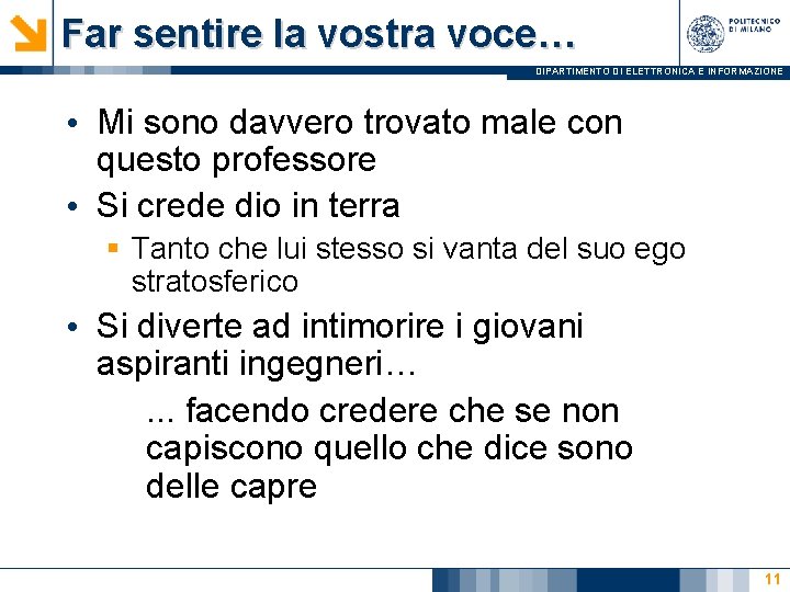 Far sentire la vostra voce… DIPARTIMENTO DI ELETTRONICA E INFORMAZIONE • Mi sono davvero