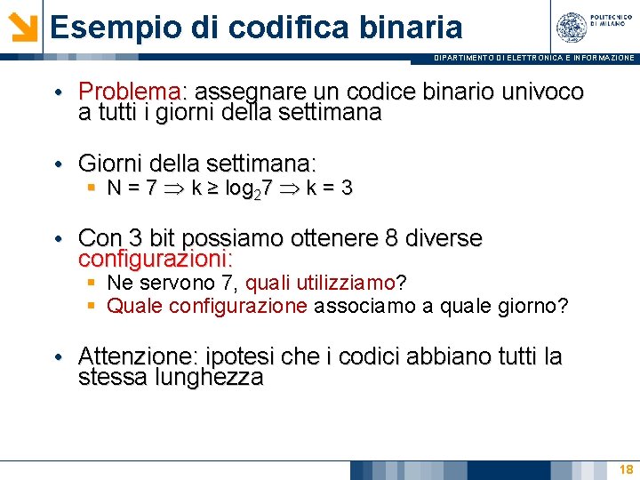 Esempio di codifica binaria DIPARTIMENTO DI ELETTRONICA E INFORMAZIONE • Problema: assegnare un codice