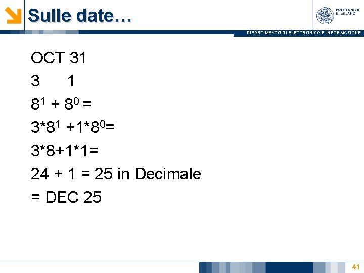 Sulle date… DIPARTIMENTO DI ELETTRONICA E INFORMAZIONE OCT 31 3 1 81 + 8